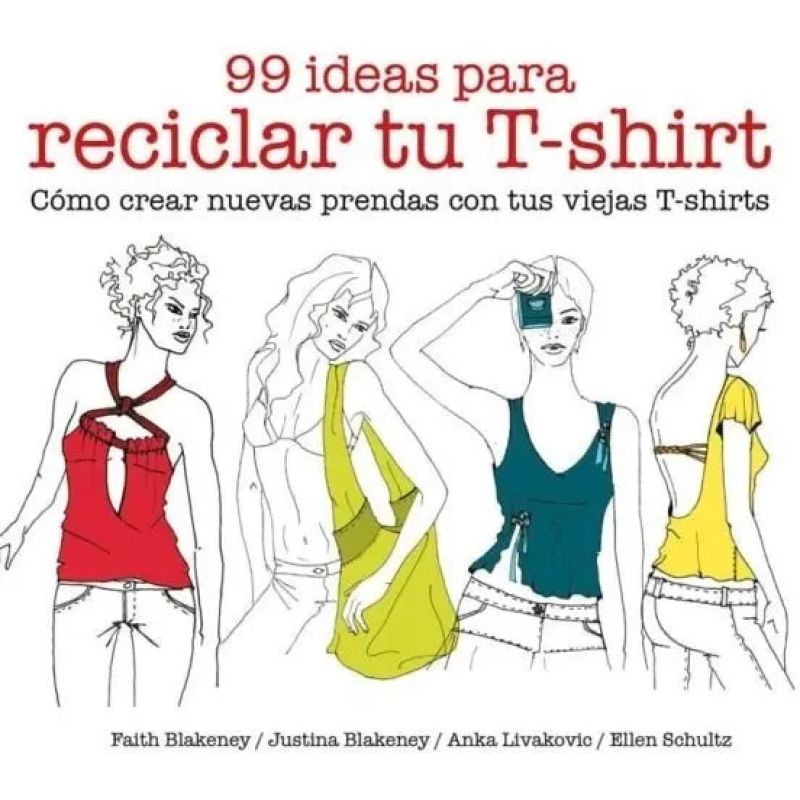99 IDEAS PARA RECICLAR TU T-SHIRT (Nuevo)