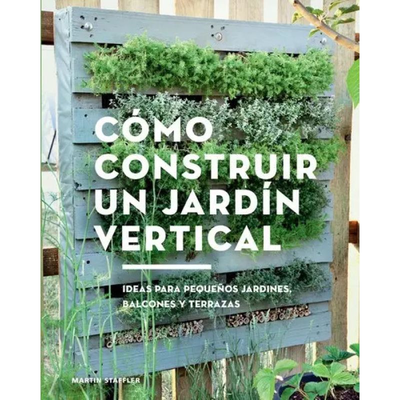 COMO CONSTRUIR UN JARDIN VERTICAL (Nuevo)
