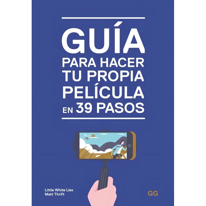 GUÍA PARA HACER TU PROPIA PELÍCULA EN 39 PASOS (Nuevo)