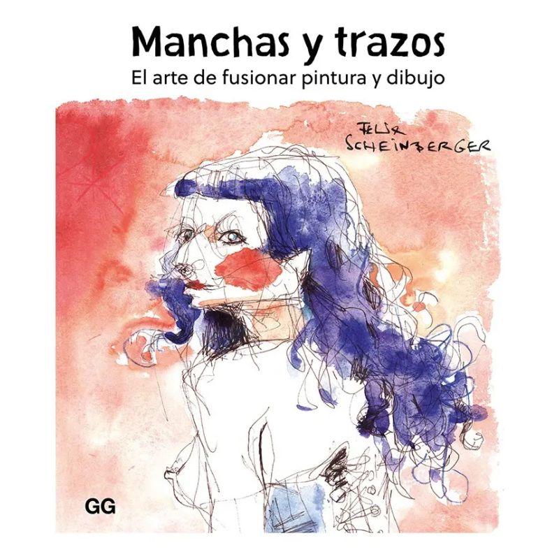 MANCHAS Y TRAZOS - EL ARTE DE FUSIONAR PINTURA Y DIBUJO (Nuevo)