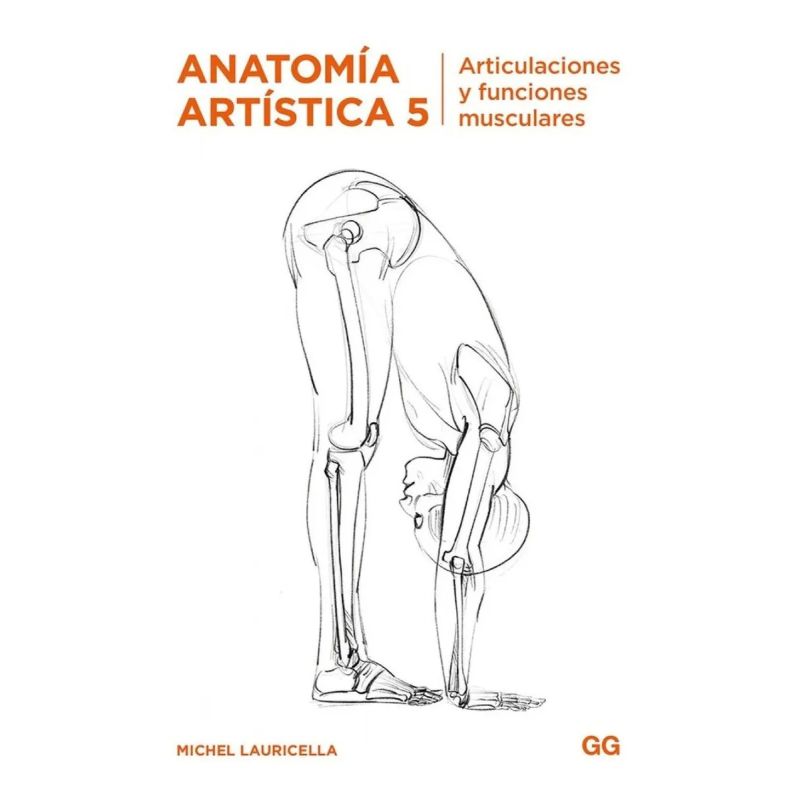 ANATOMIA ARTISTICA 5 - ARTICULACIONES Y FUNCIONES MUSCULARES (Nuevo)