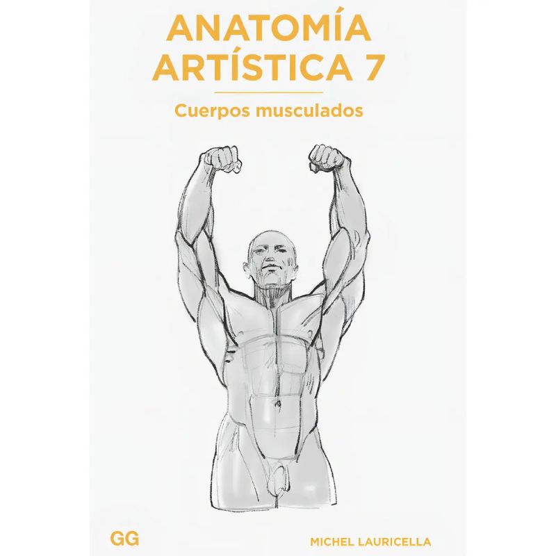 ANATOMIA ARTISTICA 7 - CUERPOS MUSCULADOS (Nuevo)