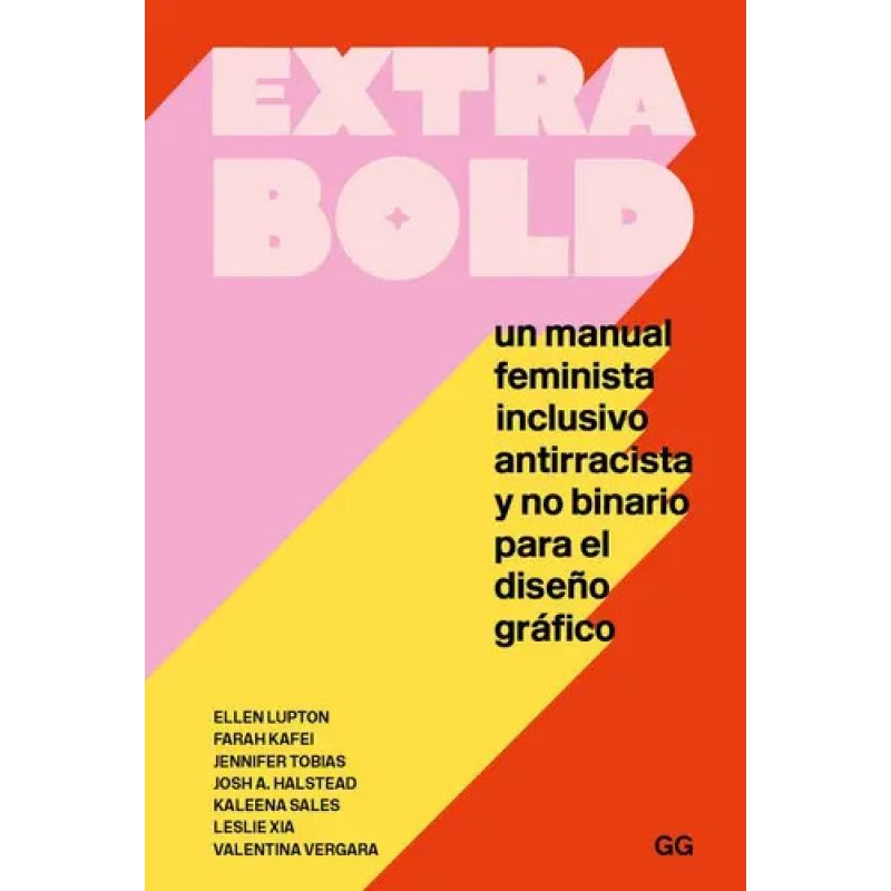 EXTRA BOLD - UN MANUAL FEMINISTA INCLUSIVO ANTIRRACISTA Y NO BINARIO PARA EL DISEÑO GRAFICO (Nuevo)