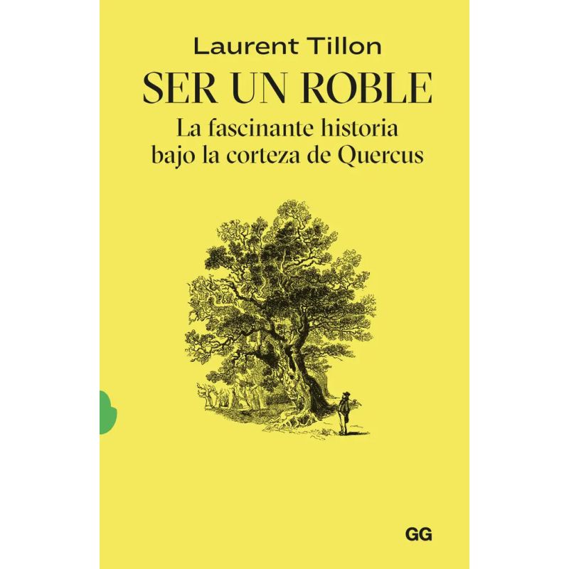 SER UN ROBLE - LA FASCINANTE HISTORIA BAJO LA CORTEZA DE QUERCUS (Nuevo)