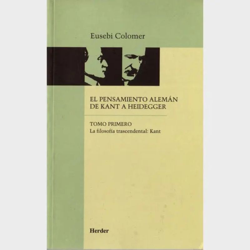 PENSAMIENTO ALEMAN DE KANT A HEIDEGGER, EL - TOMO 1 (Nuevo)