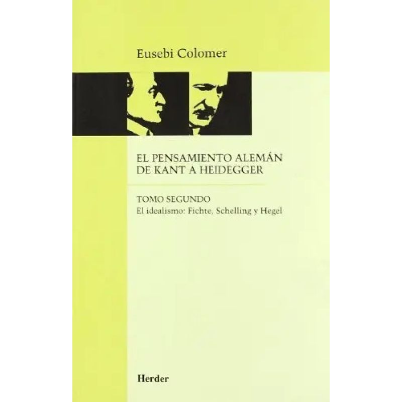 PENSAMIENTO ALEMAN DE KANT A HEIDEGGER, EL - TOMO 2 (Nuevo)