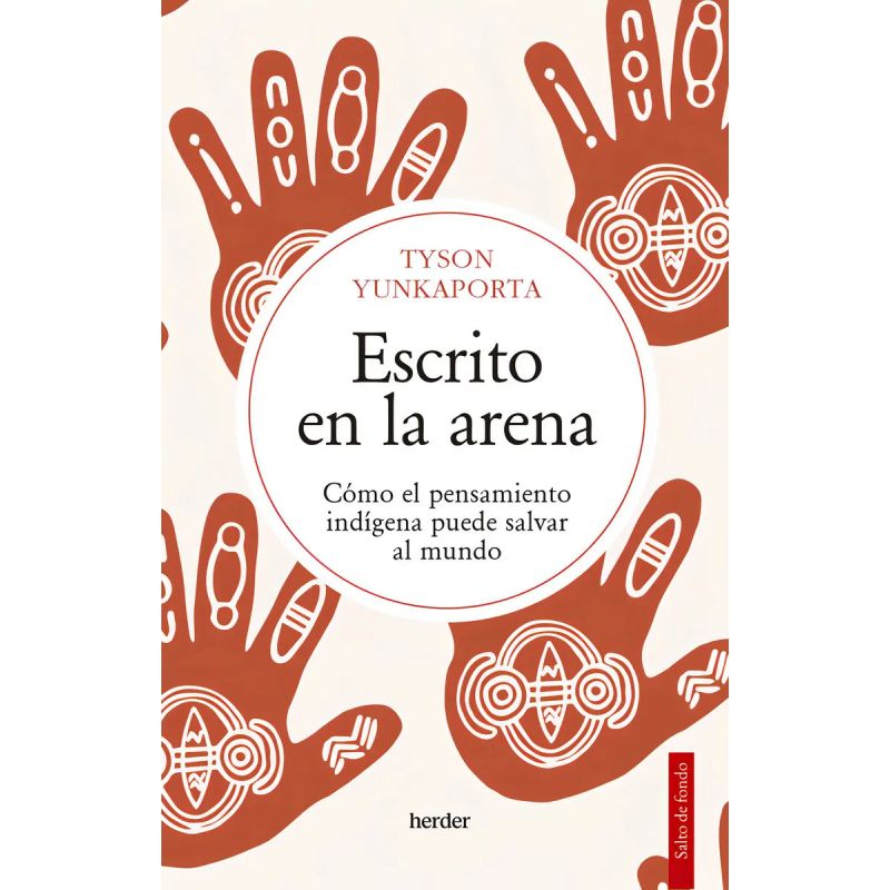 ESCRITO EN LA ARENA - COMO EL PENSAMIENTO INDIGENA PUEDE SALVAR AL MUNDO (Nuevo)