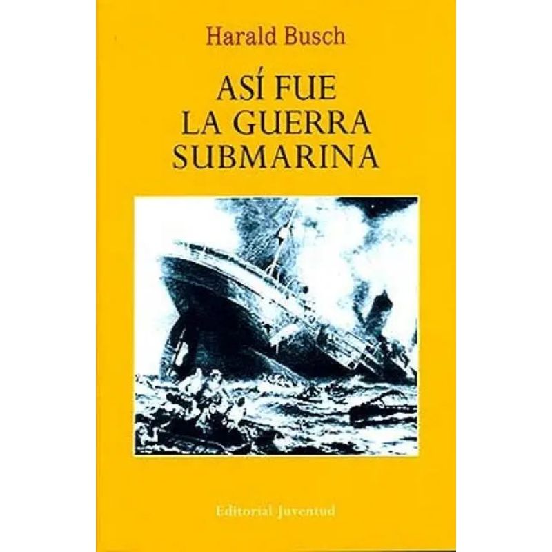 ASI FUE LA GUERRA SUBMARINA (Nuevo)