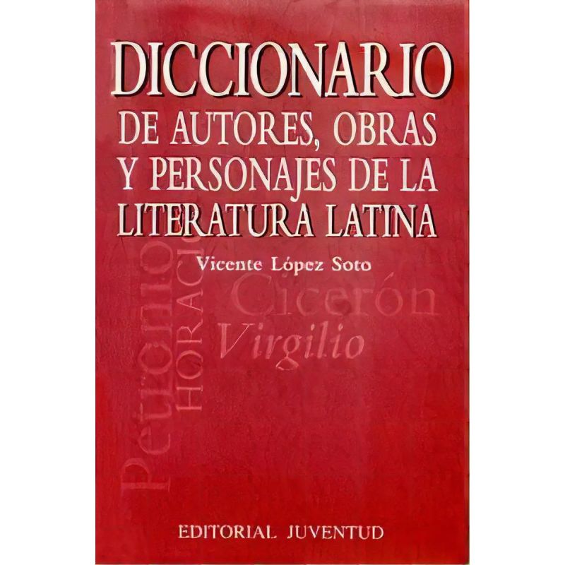 DICCIONARIO DE AUTORES, OBRAS Y PERSONAJES DE LA LITERATURA LATINA (Nuevo)