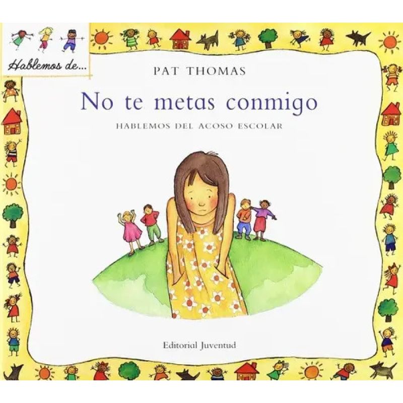 NO TE METAS CONMIGO: HABLEMOS DEL ACOSO ESCOLAR (Nuevo)