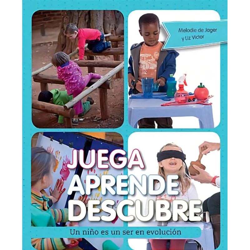 JUEGA, APRENDE, DESCUBRE - UN NIÑO ES UN SER EN EVOLUCION (Nuevo)
