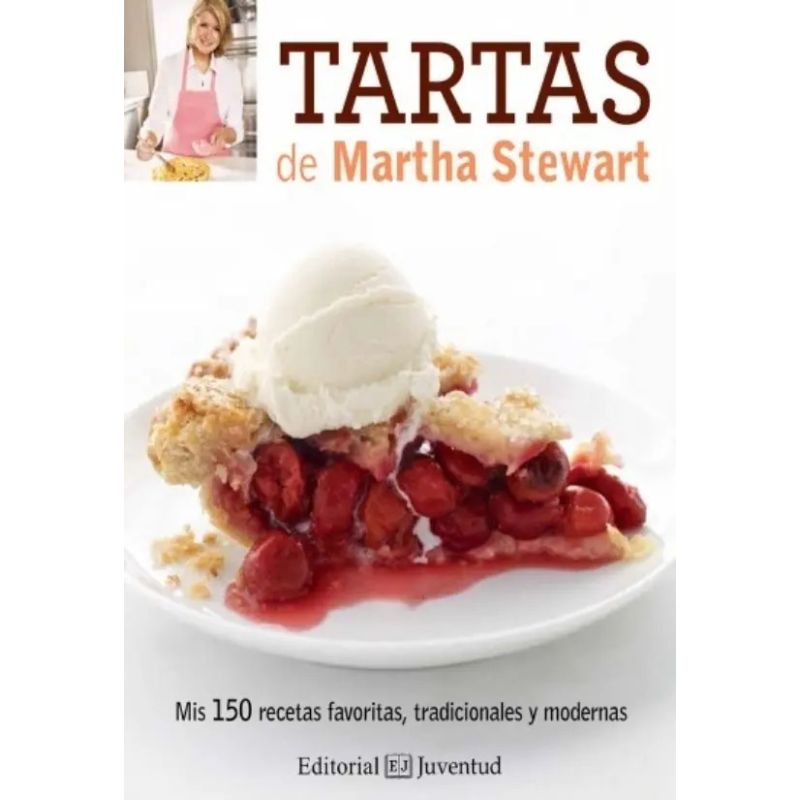 TARTAS DE MARTHA STEWART - MIS 150 RECETAS FAVORITAS, TRADICIONALES Y MODERNAS (Nuevo)