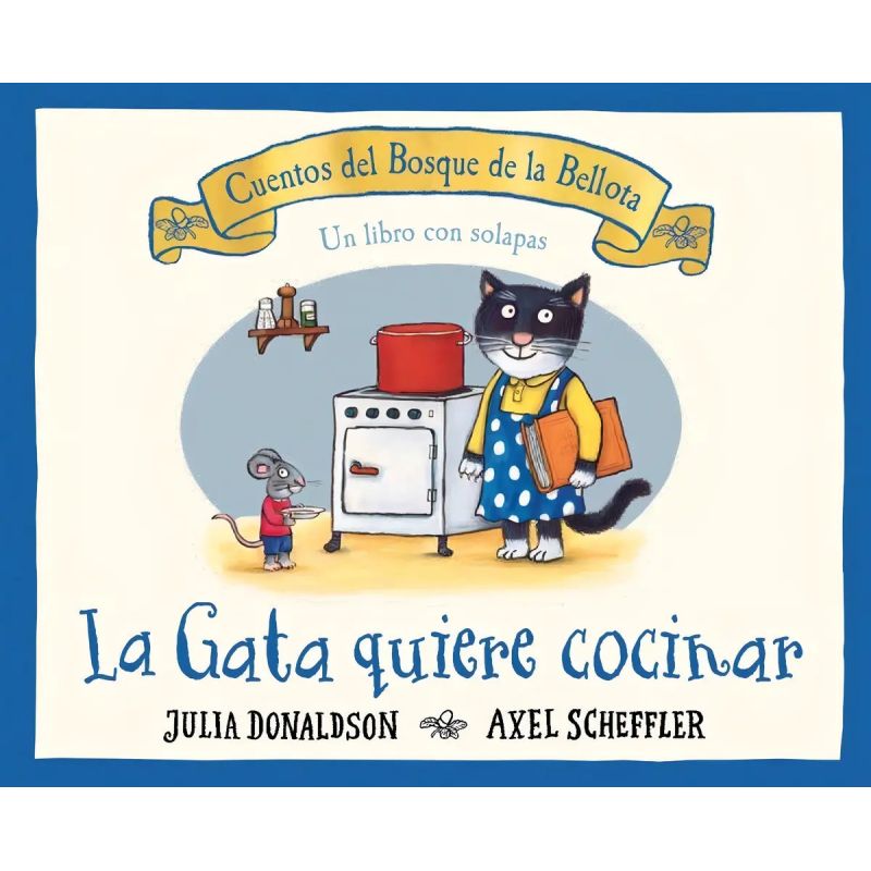 GATA QUIERE COCINAR. CUENTOS DEL BOSQUE DE LA BELLOTA, LA (Nuevo)
