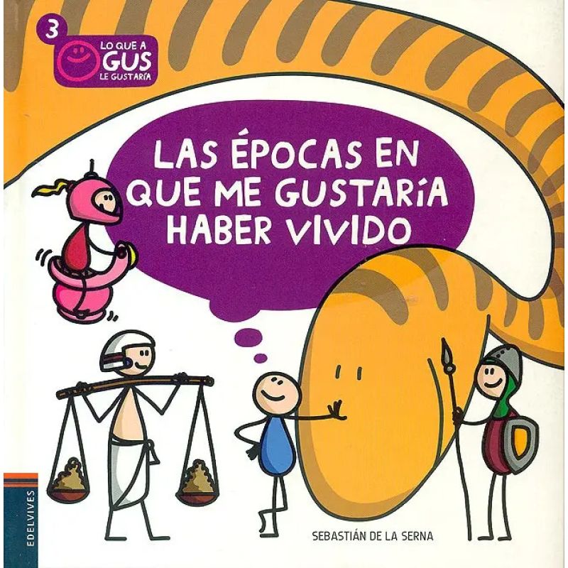 EPOCAS EN QUE ME GUSTARIA HABER VIVIDO,LAS - LO QUE A GUS LE (Nuevo)