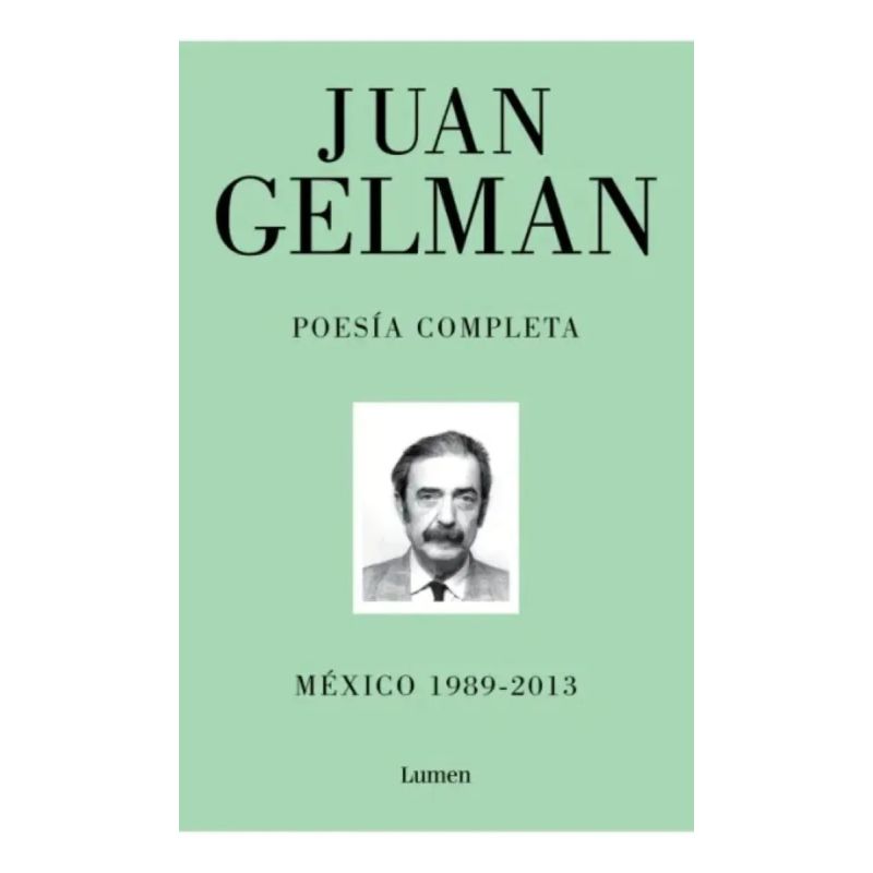 POESIA COMPLETA III (MEXICO 1989-2013) JUAN GELMAN (Nuevo)