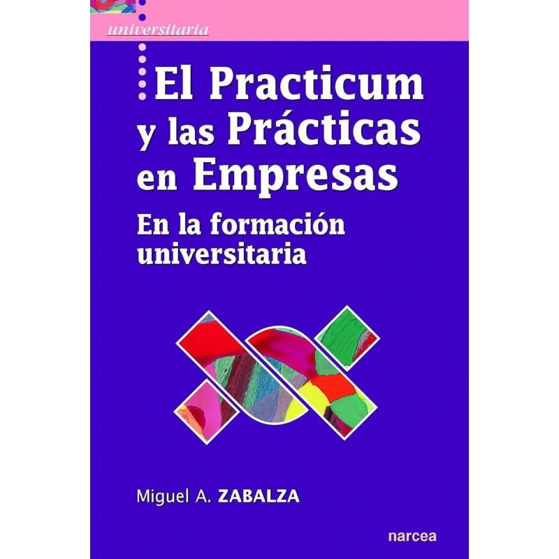 PRACTICUM Y PRACTICAS EN EMPRESAS, EL - EN LA FORMACION UNIVERSITARIA (Nuevo)
