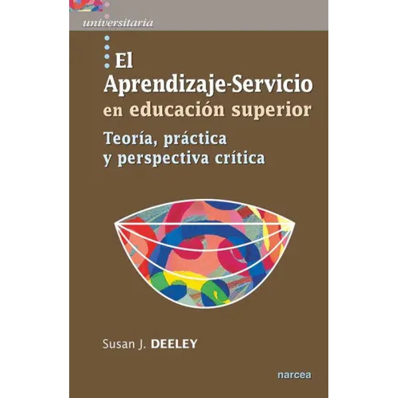 APRENDIZAJE SERVICIO EN EDUCACION SUPERIOR, EL - TEORIA, PRACTICA Y PERSPECTIVA CRITICA (Nuevo)