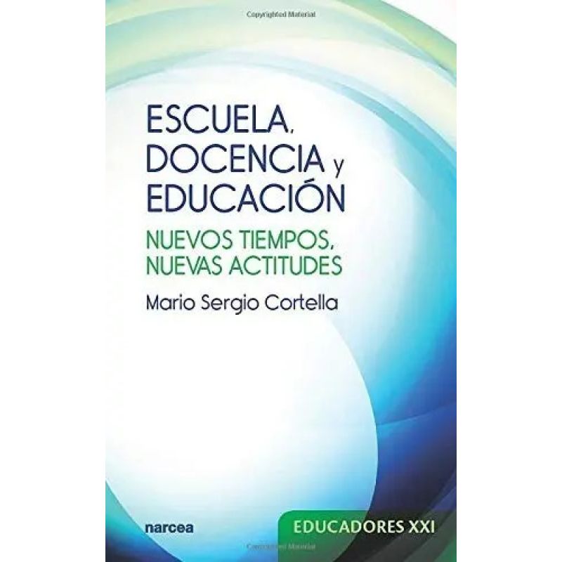 ESCUELA , DOCENCIA Y EDUCACION - NUEVOS TIEMPOS , NUEVAS ACTITUDES (Nuevo)