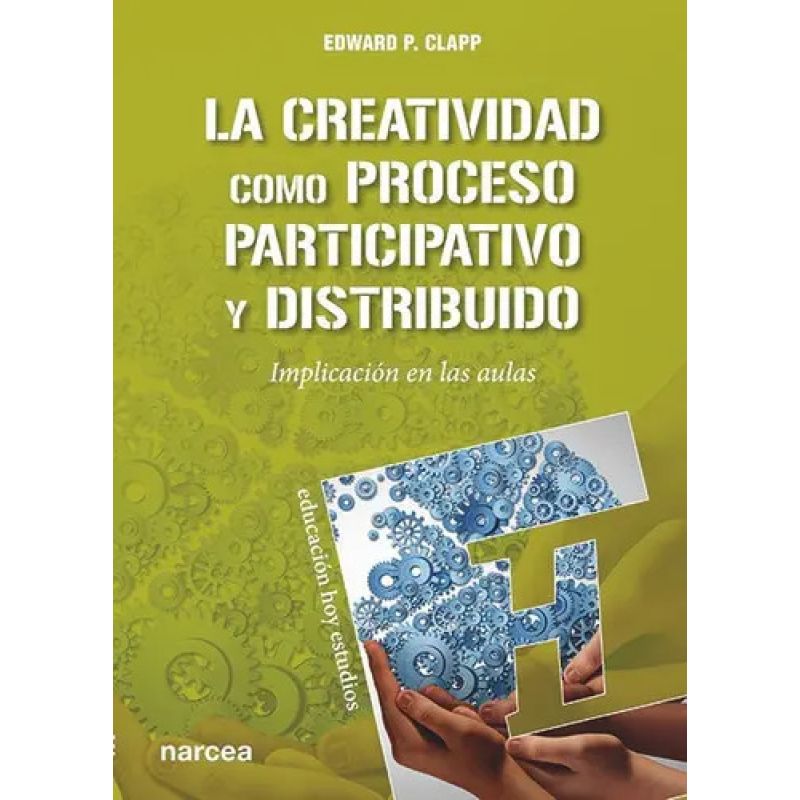 CREATIVIDAD COMO PROCESO PARTICIPATIVO Y DISTRIBUIDO, LA - IMPLICACION EN LAS AULAS (Nuevo)
