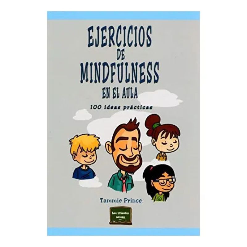 EJERCICIOS DE MINDFULNESS EN EL AULA - 100 IDEAS PRACTICAS - HERRAMIENTAS NARCEA (Nuevo)