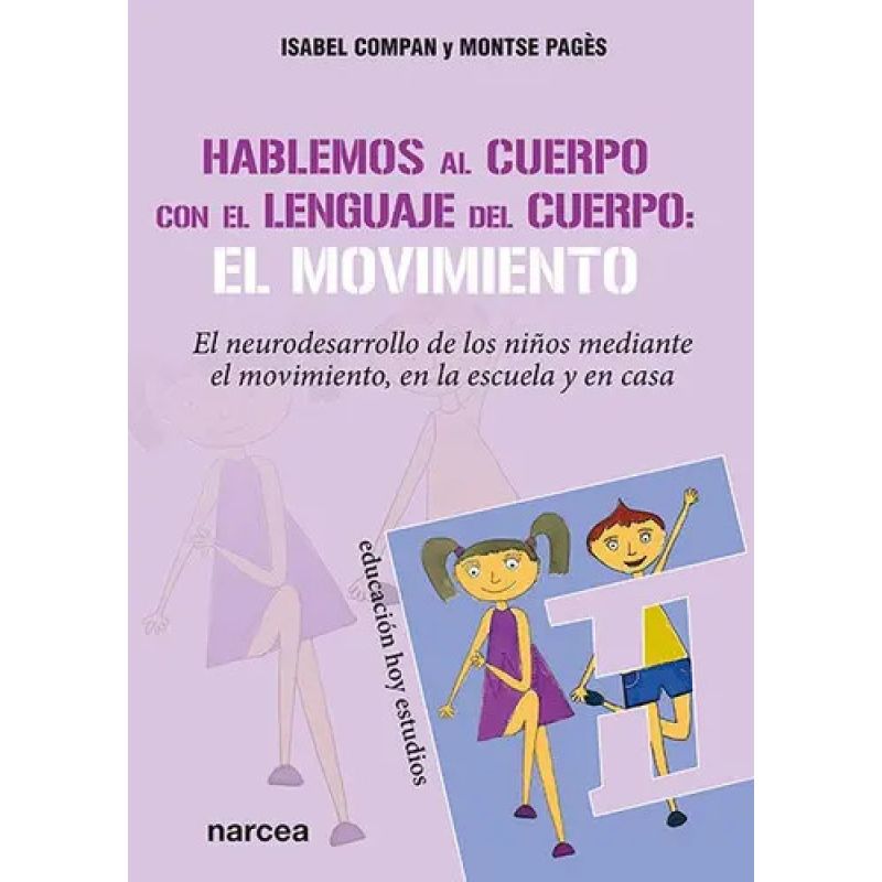 HABLEMOS AL CUERPO CON EL LENGUAJE DEL CUERPO: EL MOVIMIENTO (Nuevo)