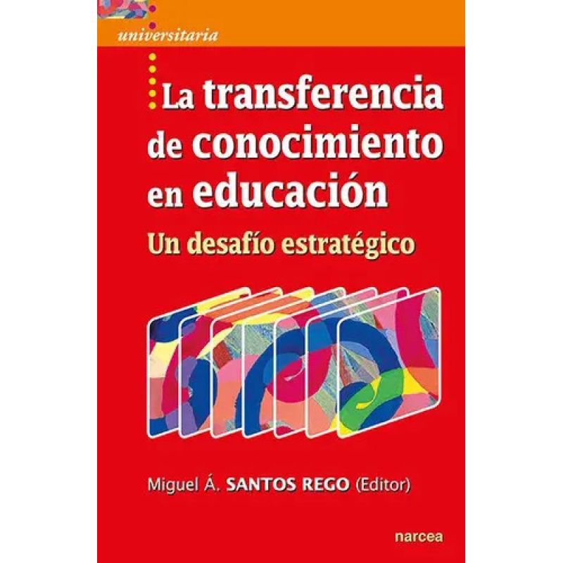 TRANSFERENCIA DE CONOCIMIENTO EN EDUCACION, LA - UN DESAFIO ESTRATEGICO (Nuevo)