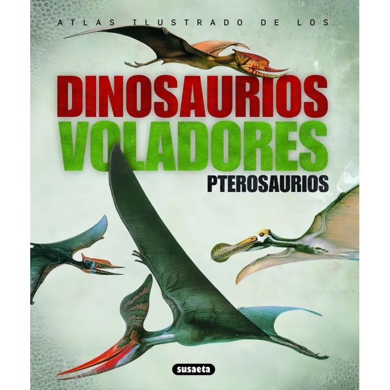 DINOSAURIOS VOLADORES PTEROSAURIOS, LOS (TD) - ATLAS ILUSTRADOS (Nuevo)