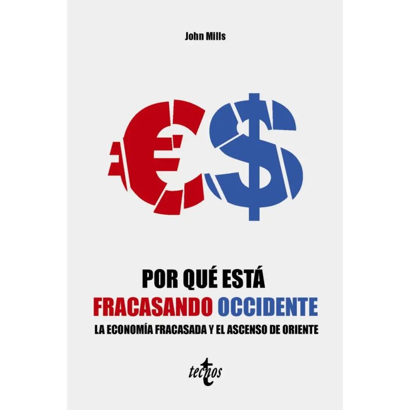 POR QUE ESTA FRACASANDO OCCIDENTE - LA ECONOMIA FRACASADA Y EL ASCENSO DE ORIENTE (Nuevo)
