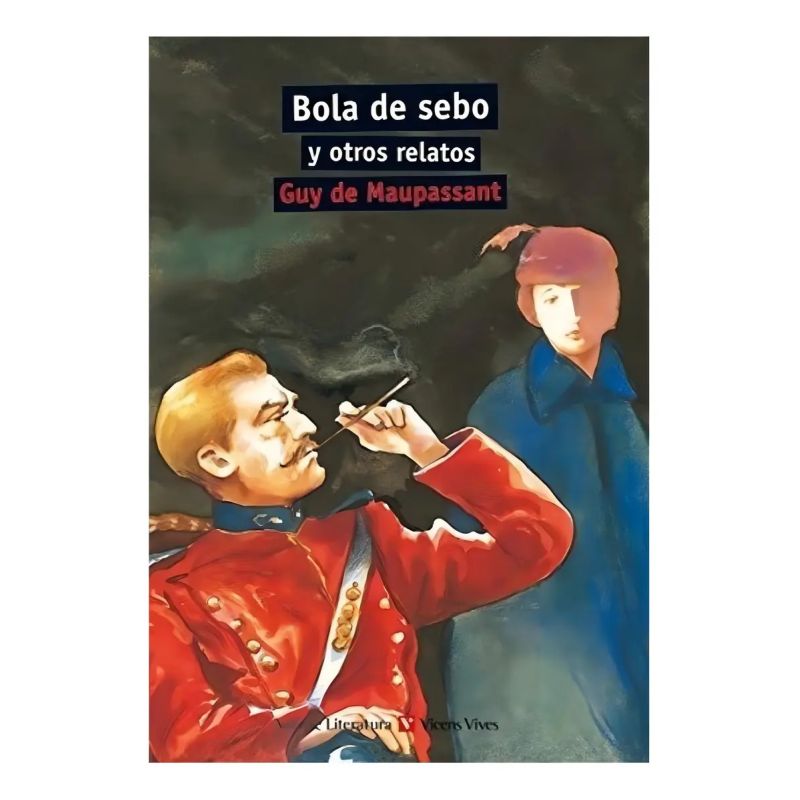 BOLA DE SEBO Y OTROS RELATOS - AULA DE LITERATURA (Nuevo)