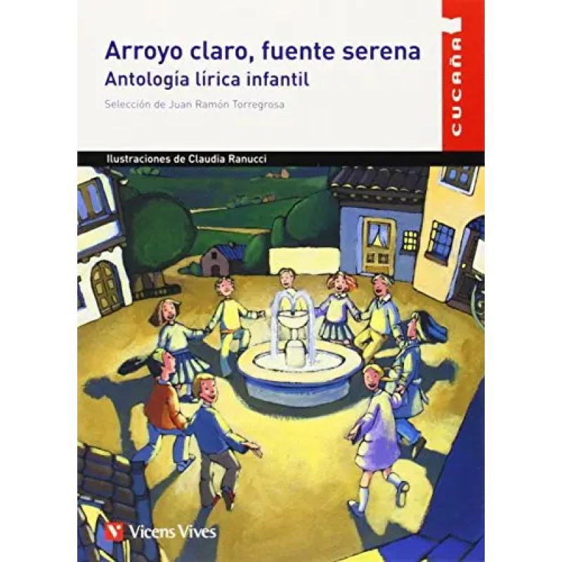 ARROYO CLARO, FUENTE SERENA. ANTOLOGIA LIRICA INFANTIL - CUCAÑA (Nuevo)
