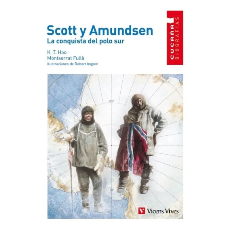 SCOTT Y AMUNDSEN LA CONQUISTA DEL POLO SUR - CUCAÑA BIOGRAFIAS (Nuevo)
