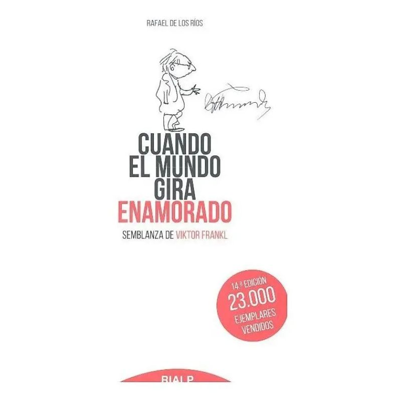 CUANDO EL MUNDO GIRA ENAMORADO - SEMBLANZA DE VIKTOR FRANKL (Nuevo)