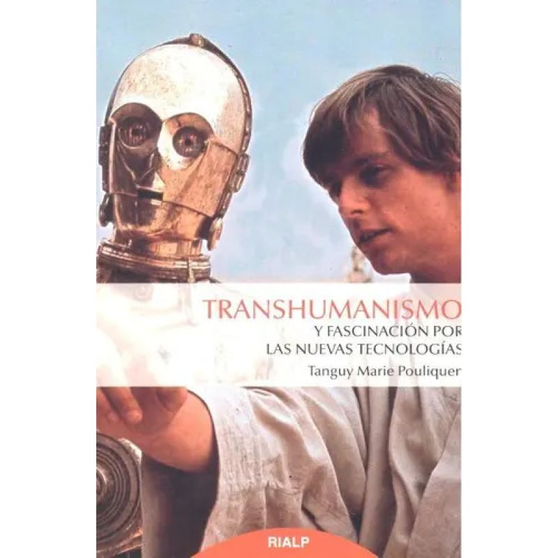 TRANSHUMANISMO Y FASCINACION POR LAS NUEVAS TECNOLOGIAS (Nuevo)