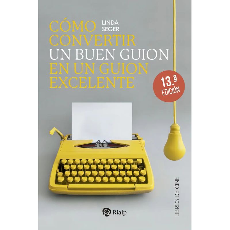 COMO CONVERTIR UN BUEN GUION EN UN GUION EXCELENTE - 13/ED. (Nuevo)