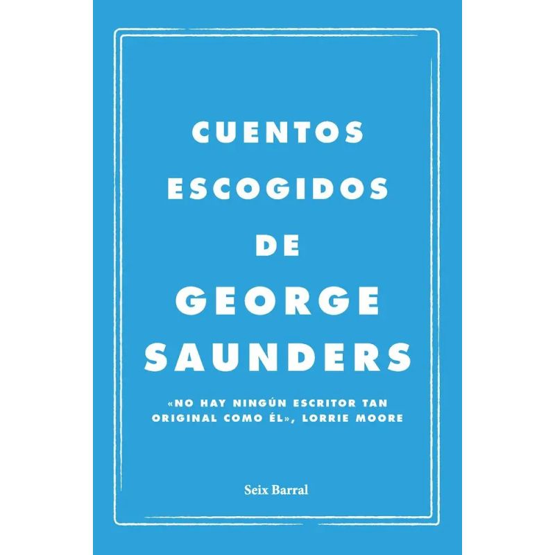 CUENTOS ESCOGIDOS DE GEORGE SAUNDERS - TD (Nuevo)