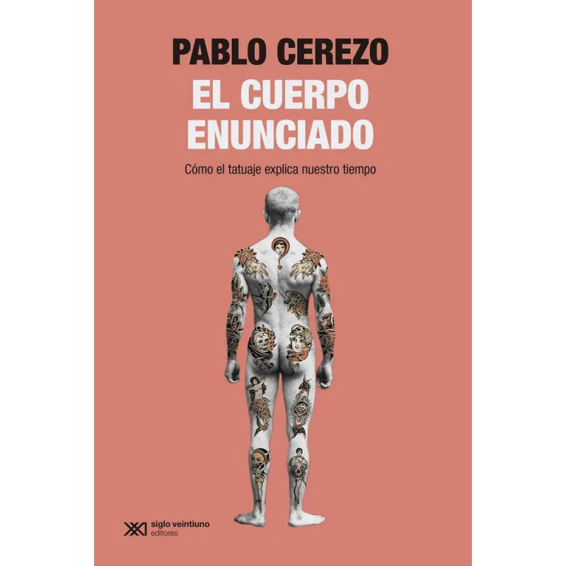 CUERPO ENUNCIADO, EL - COMO EL TATUAJE EXPLICA NUESTRO TIEMPO (Nuevo)