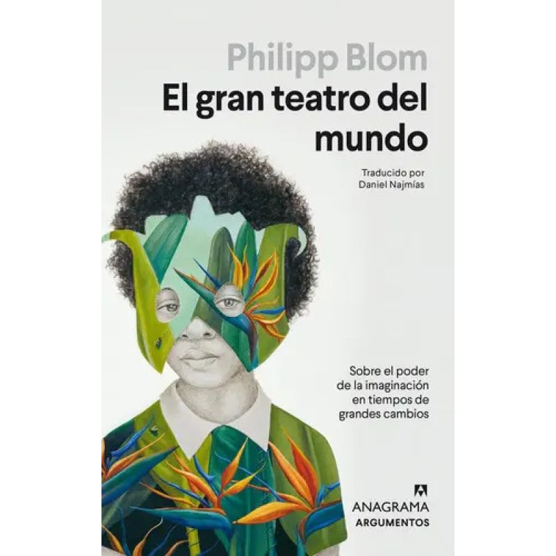 GRAN TEATRO DEL MUNDO, EL - SOBRE EL PODER DE LA IMAGINACION EN TIEMPOS DE GRANDES CAMBIOS (Nuevo)