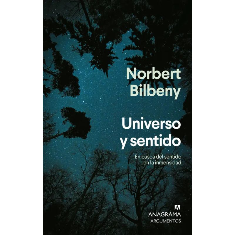 UNIVERSO Y SENTIDO - EN BUSCA DEL SENTIDO EN LA INMENSIDAD (Nuevo)
