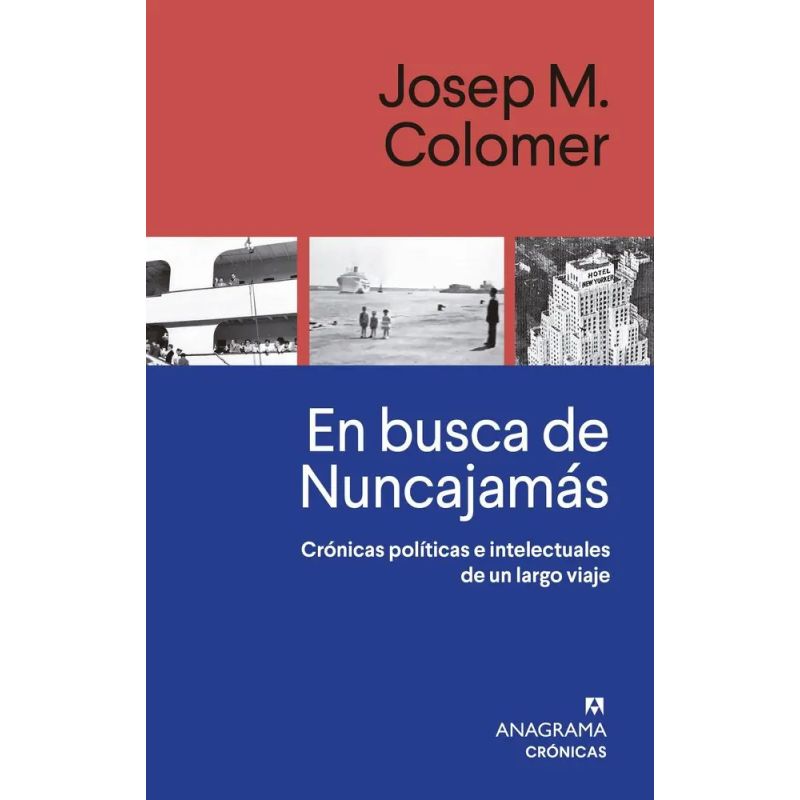 EN BUSCA DE NUNCAJAMAS - CRONICAS POLITICAS E INTELECTUALES DE UN LARGO VIAJE (Nuevo)