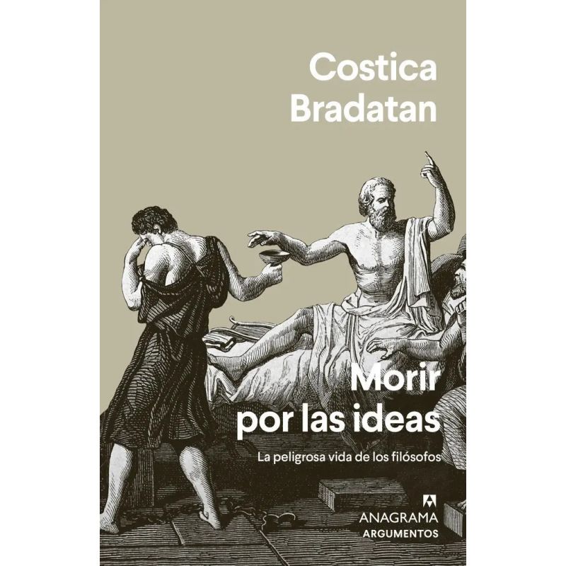 MORIR POR LAS IDEAS - LA PELIGROSA VIDA DE LOS FILOSOFOS