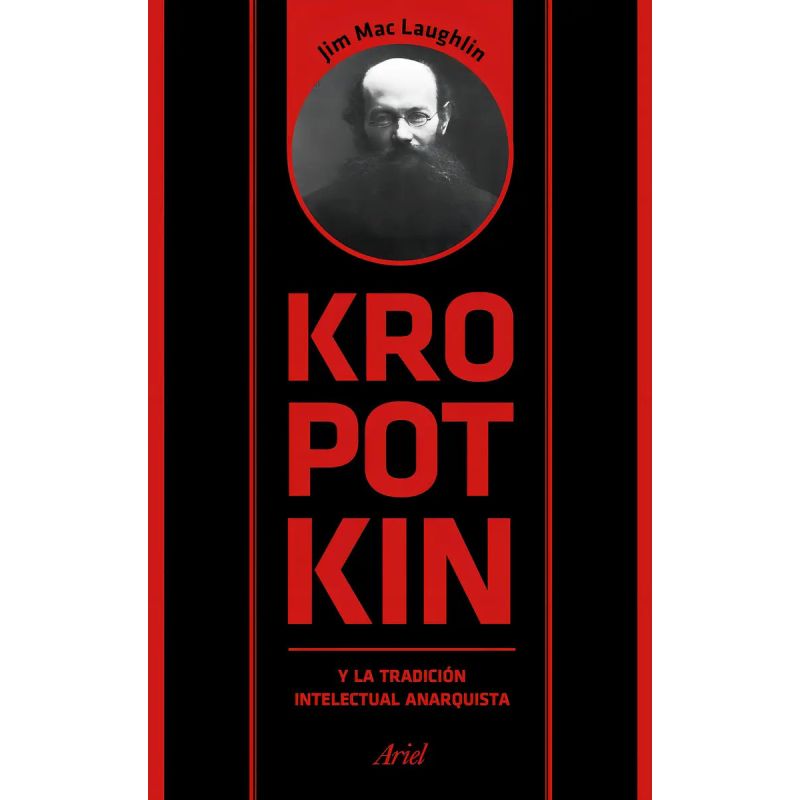 KROPOTKIN Y LA TRADICION INTELECTUAL ANARQUISTA (Nuevo)