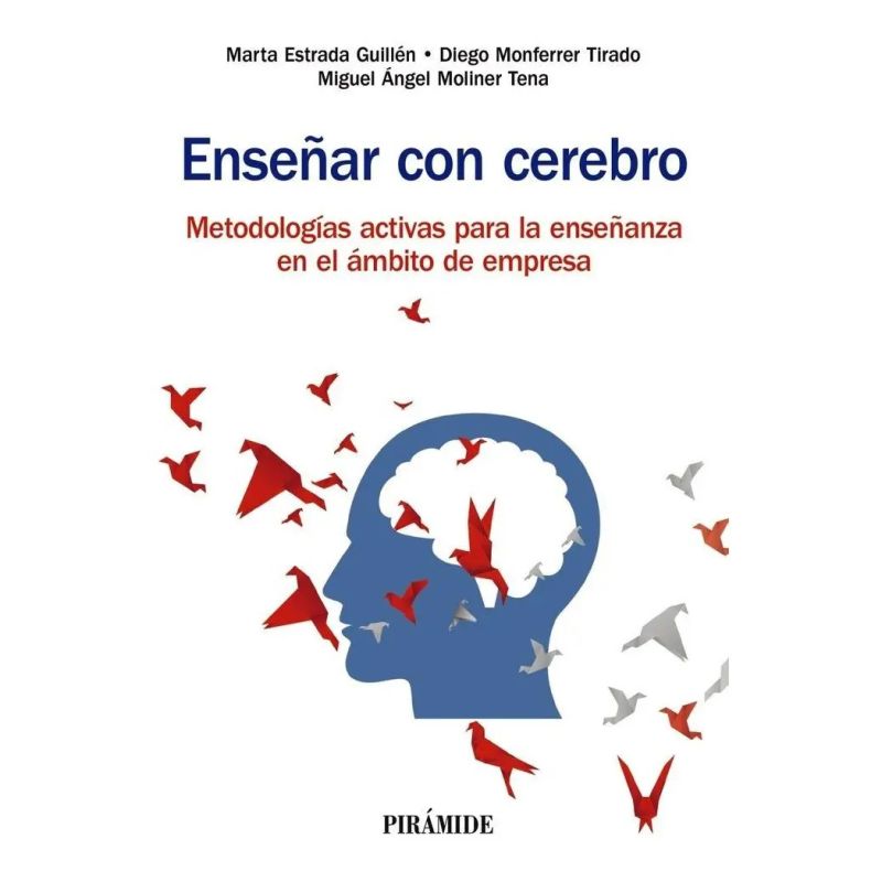 ENSEÑAR CON CEREBRO - METODOLOGIAS ACTIVAS PARA LA ENSEÑANZA EN EL AMBITO EMPRESARIAL (Nuevo)