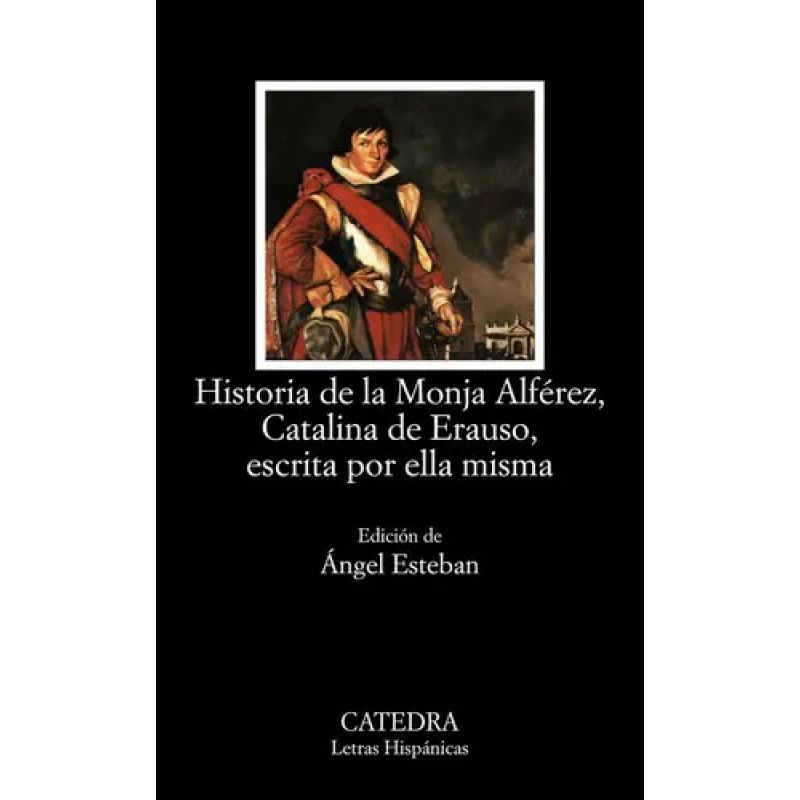 HISTORIA DE LA MONJA ALFEREZ, CATALINA DE ERAUSO, ESCRITA POR ELLA MISMA (Nuevo)