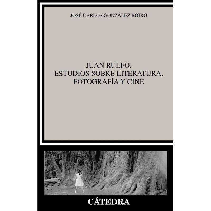 JUAN RULFO - ESTUDIOS SOBRE LITERATURA, FOTOGRAFIA Y CINE (Nuevo)