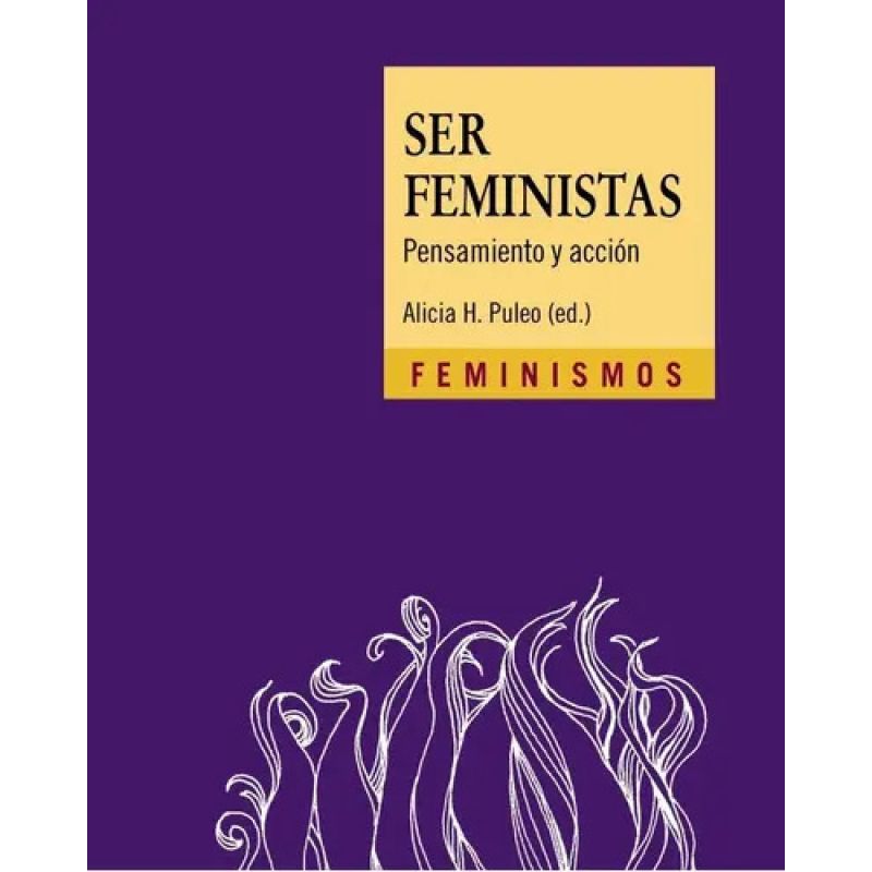SER FEMINISTAS - PENSAMIENTO Y ACCION (Nuevo)
