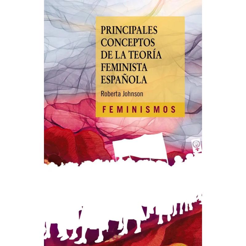 PRINCIPALES CONCEPTOS DE LA TEORIA FEMINISTA ESPAÑOLA (Nuevo)