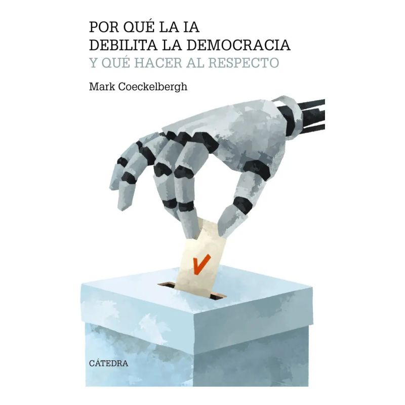POR QUE LA IA DEBILITA LA DEMOCRACIA Y QUE HACER AL RESPECTO (Nuevo)