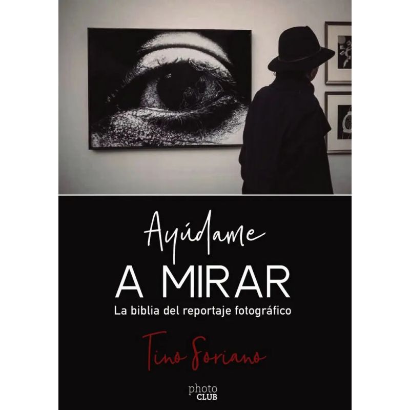 AYUDAME A MIRAR - LA BIBLIA DEL REPORTAJE GRAFICO (Nuevo)