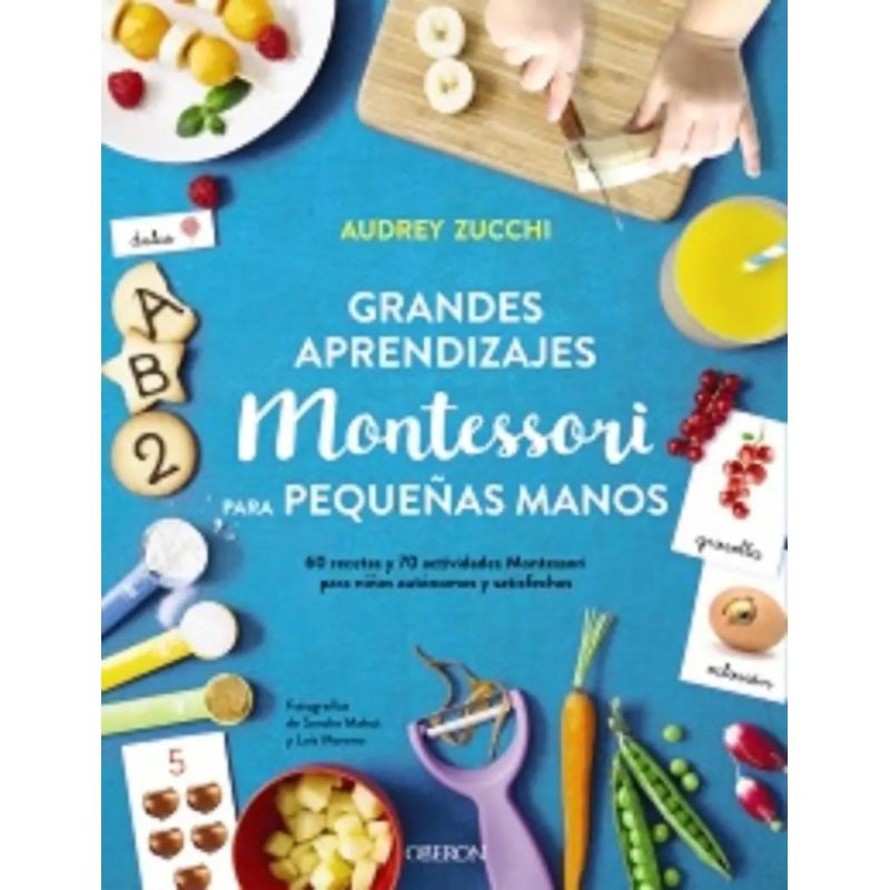GRANDES APRENDIZAJES MONTESSORI PARA PEQUEÑAS MANOS - RECETAS Y ACTIVIDADES (Nuevo)