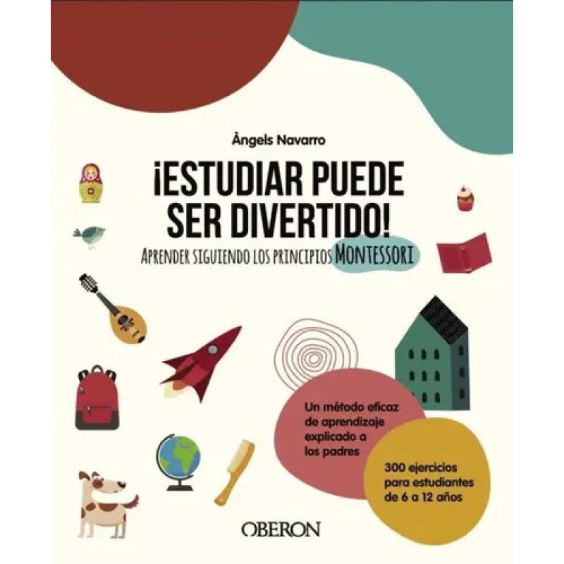 ESTUDIAR PUEDE SER DIVERTIDO ! - APRENDER SIGUIENDO LOS PRINCIPIOS MONTESSORI (Nuevo)